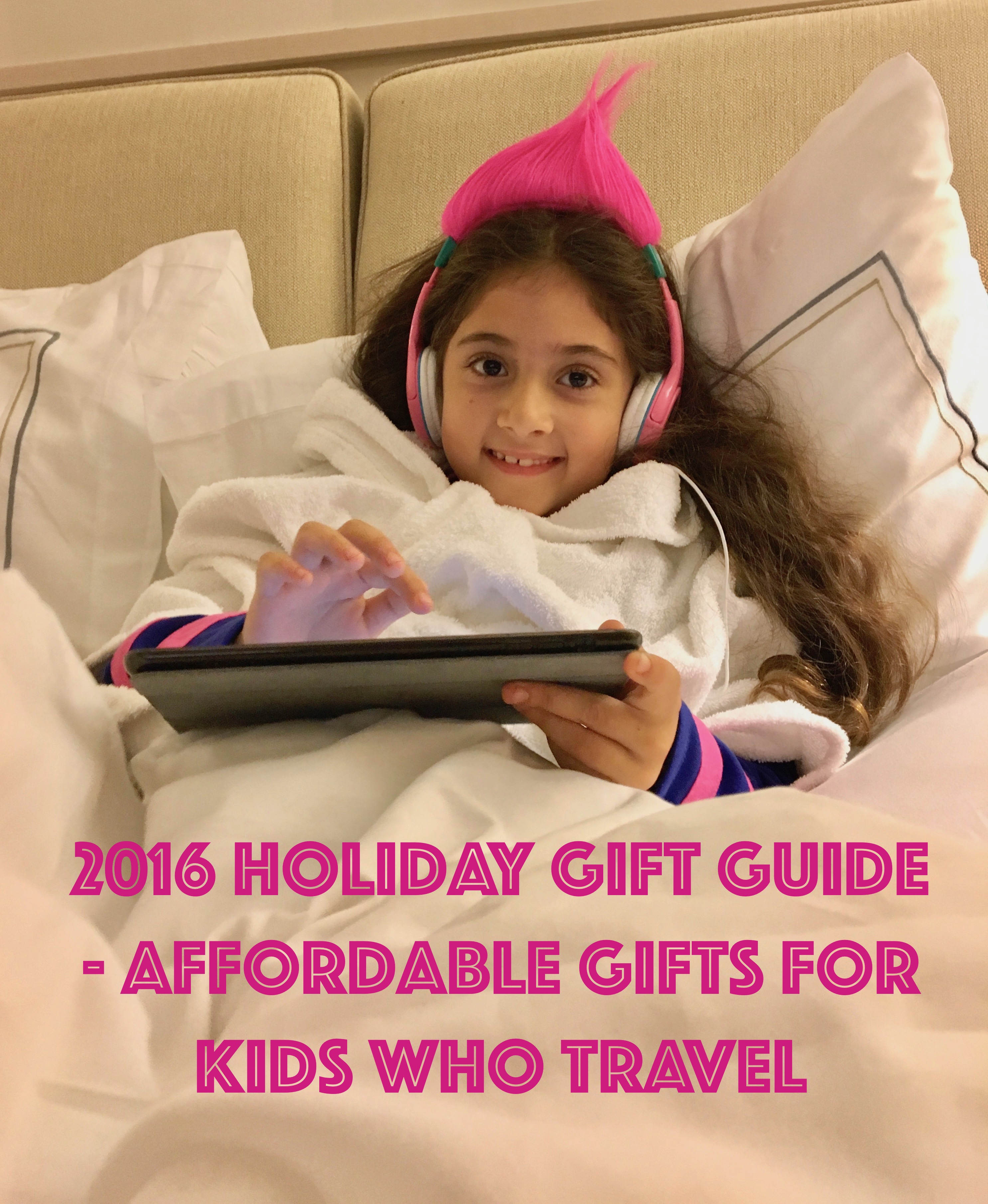 Holiday Gift Guide - Affordable Gifts for Kids who Travel - Globetrotting Mommy