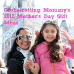 Globetrotting Mommy's 2017 Mother's Day Gift Guide