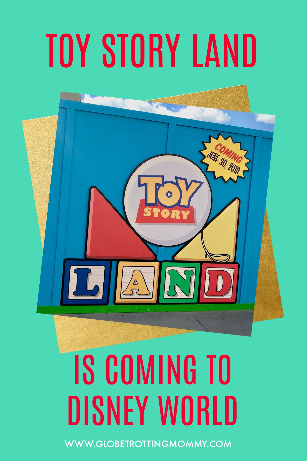 Toy Story Land is Coming to Disney World Globetrotting Mommy